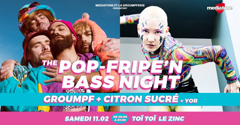 The Pop-Fripe’n Bass Night : Citron Sucré + Groumpf + DJ Yor