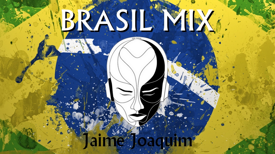 Brasil Mix - Jaime Joaquim Dj Set